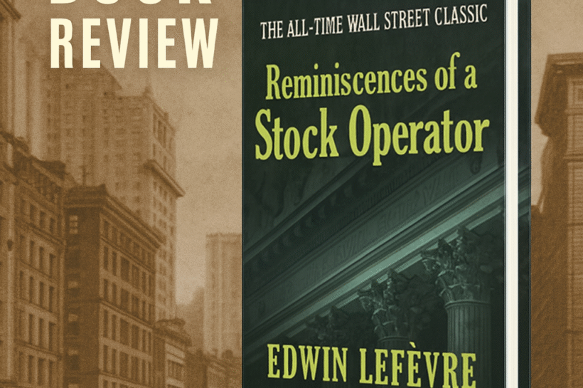 Reminiscences of a Stock Operator by Edwin Lefèvre: A Review