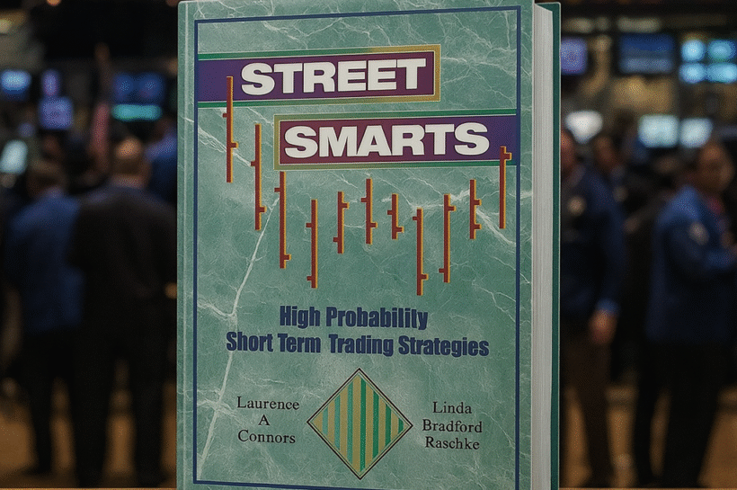 Street Smarts: High Probability Short-Term Trading Strategies by Linda Bradford Raschke and Laurence A. Connors, A Review